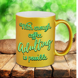 Adulting Coffee Mug / With Enough Coffee Adulting Is Possible Pearl Metallic Coffee Mug/ Inspirational Quote Coffee Lover Mug Gift