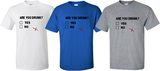 Funny Drinking T-Shirt/ Are You Drunk Shirt/ Drinking Party T-Shirt/ Funny Are You Drunk Multiple Choice Question Adult Shirt