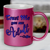 Adulting Coffee Mug / Trust Me You Can Adult Pearl Metallic Coffee Mug/ Motivational Quote Coffee Lover Mug Gift