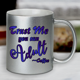 Adulting Coffee Mug / Trust Me You Can Adult Pearl Metallic Coffee Mug/ Motivational Quote Coffee Lover Mug Gift