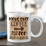 Funny Coffee Alcohol Mug/ Move Over Coffee This Is A Job For Alcohol Marquee Lights Quote Mug Gift Idea