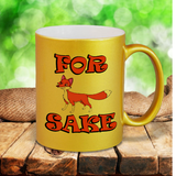 For Fox Sake Mug / Funny For Fox Sake Pearl Metallic Coffee Quote Mug/ Fox Quote Coffee Lover Gift