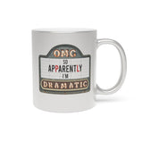 Cinema Sign Mug/ Funny Drama So Apparently I’m Dramatic Marquee Sign Pearl Metallic Silver Gold Coffee Mug Gift Idea