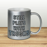 Funny Dad, Husband Coffee Mug / Still Plays With Trucks Steel Plate Quote Pearl Metallic Coffee Mug/ Gift For Him/ Firefighter Gift