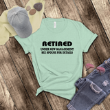 Retirement T-Shirt Gift/ Retired, Under New Management See Spouse For Details/ Funny Retired T-Shirt/  Retirement Gift Idea