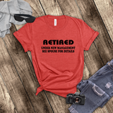 Retirement T-Shirt Gift/ Retired, Under New Management See Spouse For Details/ Funny Retired T-Shirt/  Retirement Gift Idea