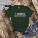 Retirement T-Shirt Gift/ Retired, Under New Management See Spouse For Details/ Funny Retired T-Shirt/  Retirement Gift Idea