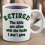 Retired Mug / Retirement Mug Gift Idea/ Funny Retirement Gift/ Zero Fucks Given/ The Hills Are Alive With The Fucks I Don’t Give/ Who Cares