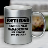 Retirement Mug / Funny Retired, Under New Management See Spouse For Details Pearl Metallic Coffee Mug/ Retirement Party Coffee Lover Gift