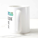 Unicorn Mug/ Rainbow Believe In Unicorns Mug/ Unicorns Don’t Believe In You Either Funny Coffee Lover Quote Mug Gift