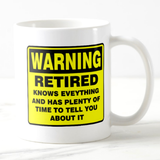 Retired Mug / Retirement Mug Gift Idea/ Funny Retirement Gift/ Warning Retired Knows Everything And Has Plenty Of Time To Tell You About It