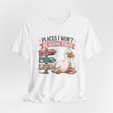 Funny Places I Won't Be Going Today Work Burnout, Lazy Day, Not Today Sarcastic Shirt