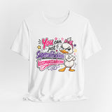 You Can Just SupercalifuckilisticKissmyassadocious Shirt, Funny Attitude Duck Sarcastic Saying