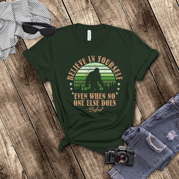 Sasquatch Shirt/ Funny Believe In Yourself Inspirational Bigfoot Quote RetroT-Shirt