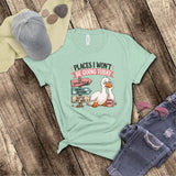 Funny Places I Won't Be Going Today Work Burnout, Lazy Day, Not Today Sarcastic Shirt