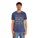 Christmas Shirts/ Funny Most Likely To Make The Naughty List Winter Holiday Fleece Ugly Sweater T shirts