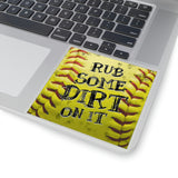 Softball Stickers/ Rub Some Dirt On It Laptop Decal, Planner, Journal Vinyl Stickers