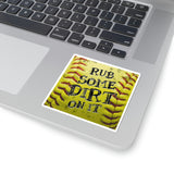Softball Stickers/ Rub Some Dirt On It Laptop Decal, Planner, Journal Vinyl Stickers