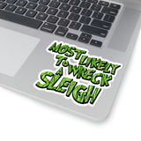 Christmas Stickers/ Funny Grinchy Quote Wreck A Sleigh Laptop Decal, Planner, Journal Vinyl Stickers