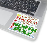 Christmas Stickers/ I’m Kind Of A Big Deal At The North Pole Laptop Decal, Planner, Journal Vinyl Stickers