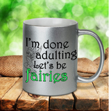 Tinkerbell Adulting Coffee Mug / Let’s Be Fairies Pearl Metallic Coffee Mug/ Motivational Quote Coffee Lover Mug Gift