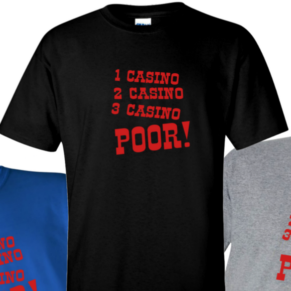 Casino T-Shirt/ Funny Casino Gambling Shirt/ Vegas T-Shirt/ Casino Poor Funny Gambling Shirt Gift
