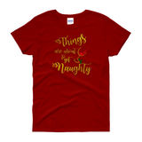 Christmas Shirts/ Wine Drinking T-Shirts/ Funny Things Are About To Get Naughty Holiday Party Top Christmas Gift