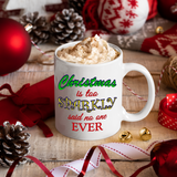 Christmas Is Too Sparkly Said No One Ever Coffee Mug/ Funny Christmas Bling Coffee Lover Gift