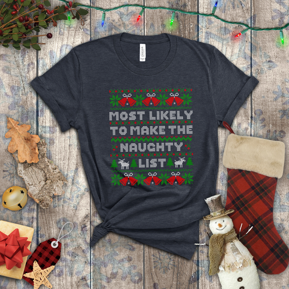 Christmas Shirts/ Funny Most Likely To Make The Naughty List Winter Holiday Fleece Ugly Sweater T shirts