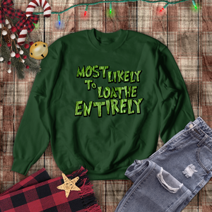 Christmas Sweatshirts/ Grinchy Most Likely To Loathe Entirely Funny Group, Family Party Matching Fleece Sweaters