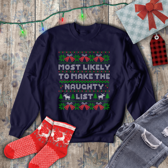 Christmas Sweatshirt/ Funny Most Likely To Make The Naughty List Pajama Winter Holiday Fleece Ugly Sweater