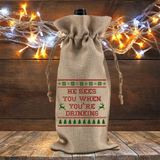 Christmas Wine Gift Bag/ Ugly Christmas Sweater He Sees You When You’re Drinking Funny Santa Holiday Burlap Wine Tote