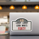 40th Birthday Stickers/ Funny Marquee Cinema Sign Lordy Lordy Look Who's Forty Laptop Decal, Planner, Journal Vinyl Stickers