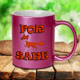For Fox Sake Mug / Funny For Fox Sake Pearl Metallic Coffee Quote Mug/ Fox Quote Coffee Lover Gift