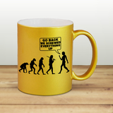 Evolution Coffee Mug / Funny Mankind Quote Pearl Metallic Coffee Quote Mug / Go Back We Screwed Everything Up Human Evolution Science Mug