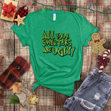 Christmas Shirts/ Funny Grinchy All Your Sweaters Are Ugly! Funny Group, Family Party Matching T shirts