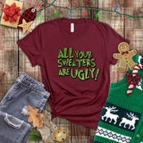 Christmas Shirts/ Funny Grinchy All Your Sweaters Are Ugly! Funny Group, Family Party Matching T shirts