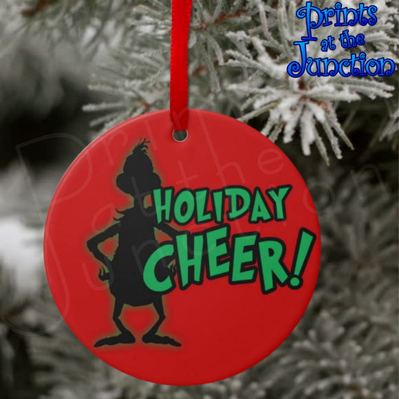 Christmas Grinch Ornament/ Funny Grinch Christmas Ornament/ Gift Tag/ Funny Grinch Holiday Cheer! Christmas Ceramic Ornament