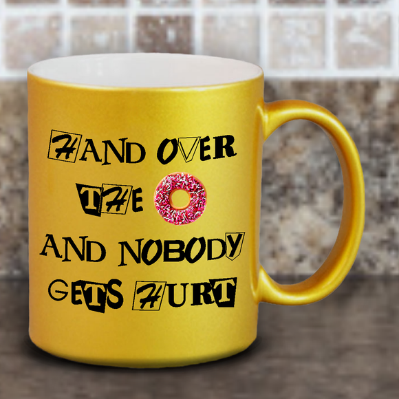 Donut Coffee Mug / Donut Lover Pearl Metallic Coffee Lover Mug / Hand Over The Donut And Nobody Gets Hurt Funny Ransom Note Gift Mug