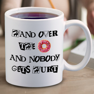 Donut Mug / Donut Lover Coffee Mug Gift/ Hand Over The Donut And Nobody Gets Hurt Funny Ransom Note Coffee Lover Mug Gift
