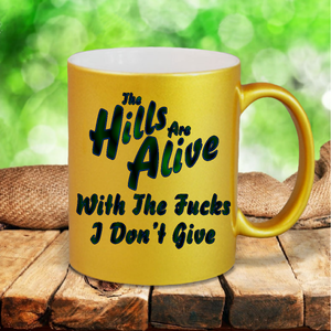 Zero Fucks Given Mug / No Fucks Given Pearl Metallic Coffee Mug / The Hills Are Alive Sound Of Music Funny Mug/ Sarcastic Coworker Mug
