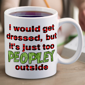 Pajamas Coffee Mug / Adulting Mug Gift Idea/ Too Peopley Outside Introvert Flannel Pajamas Gift Mug/ Funny Antisocial Grinch Coffee Mug Gift
