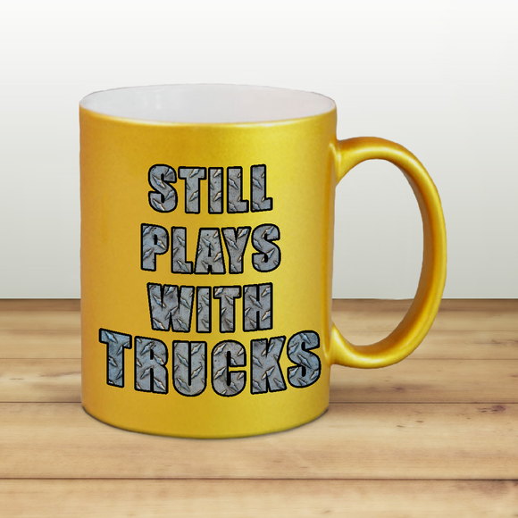 Funny Dad, Husband Coffee Mug / Still Plays With Trucks Steel Plate Quote Pearl Metallic Coffee Mug/ Gift For Him/ Firefighter Gift