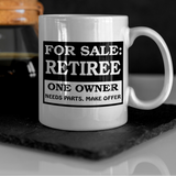 Retirement Mug Gift/ Retired Funny For Sale Advertisement/ For Sale, Retiree, One Owner, Needs Parts, Make Offer/ Retirement Party Gift