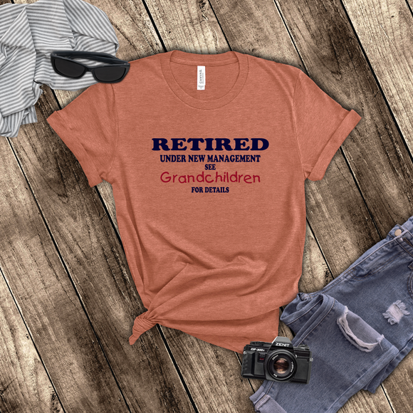 Retired Under New Management Funny Retirement Tshirt