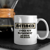 Retirement Mug Gift/ Retired Mug/ Funny Retired, Under New Management See Spouse For Details Ceramic Coffee Mug/ Retirement Party Gift