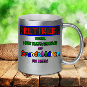 Retirement Mug / Funny Retired, Under New Management See Grandchildren For Details Pearl Metallic Coffee Mug/ Retirement Party Coffee Gift