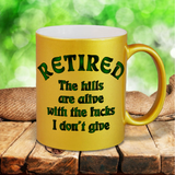 Retired Mug / Retirement Mug Gift Idea/ Funny Retirement Gift Pearl Metallic Coffee Mug / The Hills Are Alive With The Fucks I Don’t Give