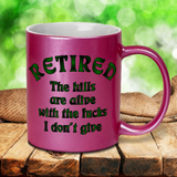 Retired Mug / Retirement Mug Gift Idea/ Funny Retirement Gift Pearl Metallic Coffee Mug / The Hills Are Alive With The Fucks I Don’t Give