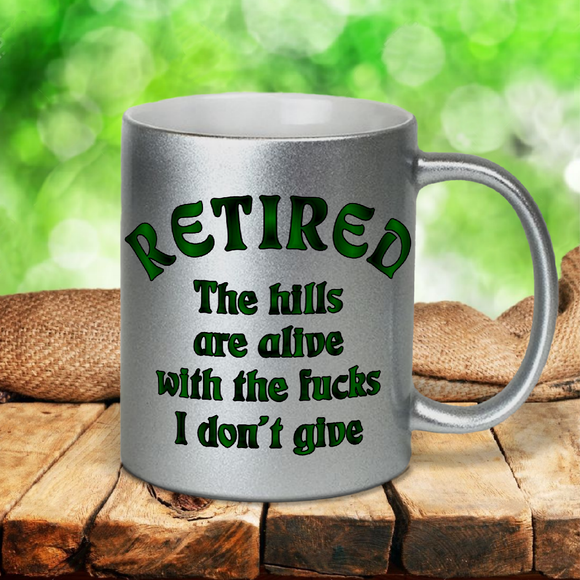 Retired Mug / Retirement Mug Gift Idea/ Funny Retirement Gift Pearl Metallic Coffee Mug / The Hills Are Alive With The Fucks I Don’t Give